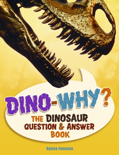 Beispielbild fr Dino-Why? : The Dinosaur Question and Answer Book zum Verkauf von Better World Books
