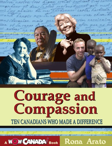 9781897349359: Courage and Compassion: Ten Canadians Who Made A Difference (Wow Canada! Collection)