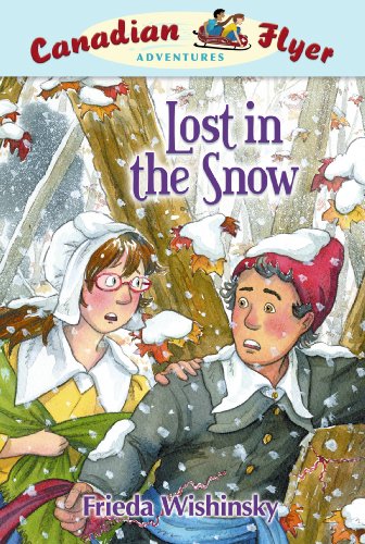 Canadian Flyer Adventures #10: Lost in the Snow (9781897349410) by Wishinsky, Frieda; Griffiths, Dean