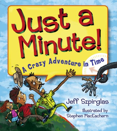 Imagen de archivo de Just a Minute! : A Crazy Adventure in Time a la venta por Better World Books