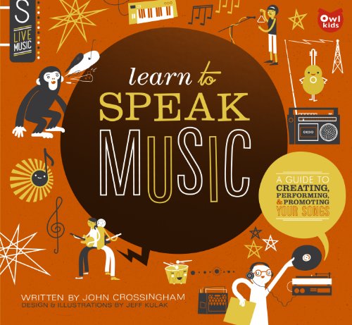 Stock image for Learn to Speak Music : A Guide to Creating, Performing, and Promoting Your Songs for sale by Better World Books