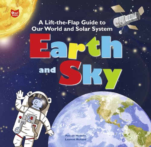 Imagen de archivo de Earth and Sky: A Lift-the-Flap Guide to Our World and Solar System (Lift the Flap and Learn) a la venta por SecondSale
