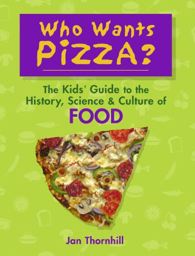 Beispielbild fr Who Wants Pizza?: The Kids' Guide to the History, Science and Culture of Food zum Verkauf von HPB-Diamond