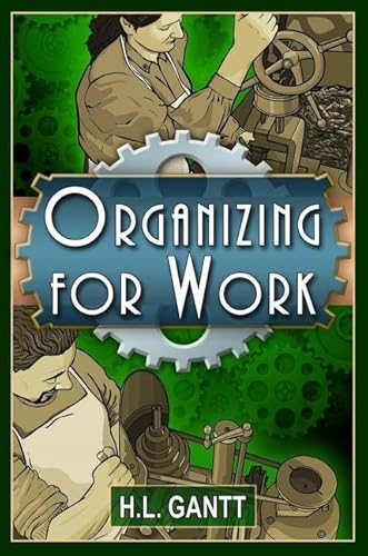 Stock image for Organizing for Work: By H.L. GANTT for sale by Revaluation Books