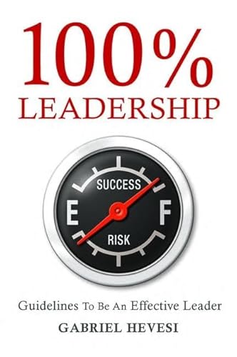 Beispielbild fr 100% Leadership: Guidelines to be an Effective Leader zum Verkauf von Ergodebooks