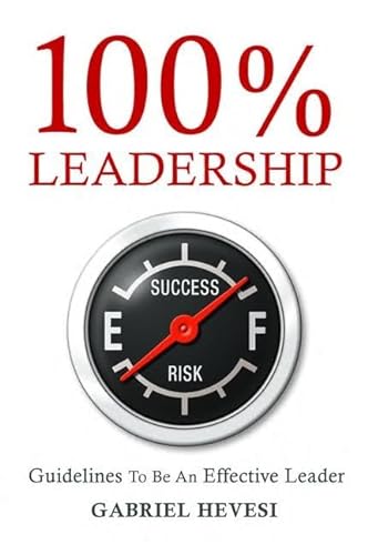 Imagen de archivo de 100% Leadership: Guidelines to be an Effective Leader a la venta por Ergodebooks