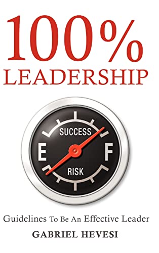 Stock image for 100% Leadership: Guidelines to be an Effective Leader for sale by Ergodebooks