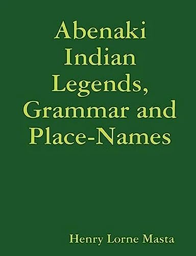 Stock image for Abenaki Indian Legends, Grammar and Place Names for sale by Lucky's Textbooks