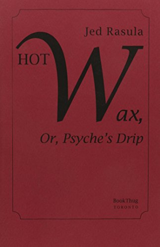 Stock image for Hot Wax, Or, Psyche's Drip for sale by Outrider Book Gallery