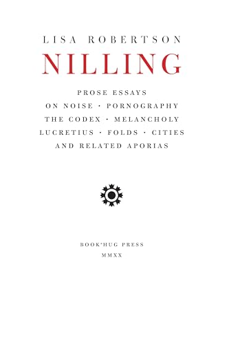 9781897388891: Nilling: Prose Essays on Noise, Pornography, The Codex, Melancholy, Lucretiun, Folds, Cities and Related Aporias (Department of Critical Thought, 6)