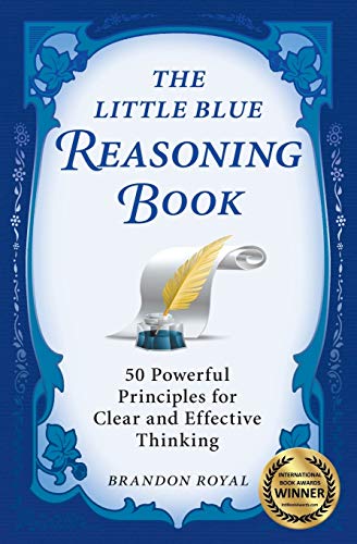 Imagen de archivo de The Little Blue Reasoning Book: 50 Powerful Principles for Clear and Effective Thinking a la venta por Decluttr