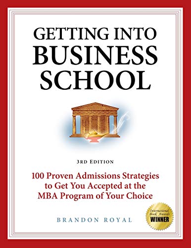 Imagen de archivo de Secrets to Getting into Business School: 100 Proven Admissions Strategies to Get You Accepted at the MBA Program of Your Dreams a la venta por BombBooks