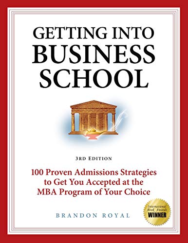 Stock image for Secrets to Getting into Business School: 100 Proven Admissions Strategies to Get You Accepted at the MBA Program of Your Dreams for sale by BombBooks