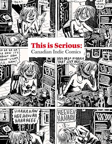 Beispielbild fr THIS IS SERIOUS: Canadian Indie Comics : Canadian Indie Comics zum Verkauf von Better World Books