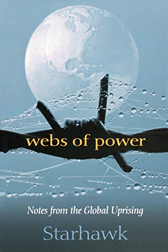 Beispielbild fr Webs of Power : Notes from the Global Uprising zum Verkauf von Better World Books