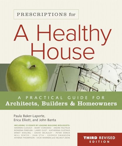 Stock image for Prescriptions for a Healthy House, 3rd Edition : A Practical Guide for Architects, Builders and Home Owners for sale by Better World Books