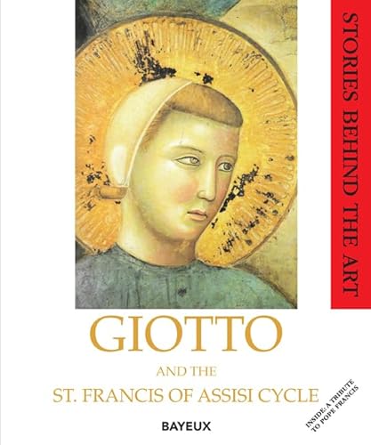 9781897411858: Giotto and the St Francis of Assisi Cycle: A Tribute to Pope Francis (Stories Behind the Art, 1)