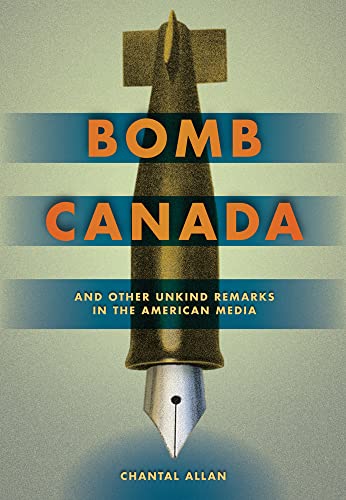 Beispielbild fr Bomb Canada: and Other Unkind Remarks in the American Media (Global Peace Studies) zum Verkauf von WorldofBooks