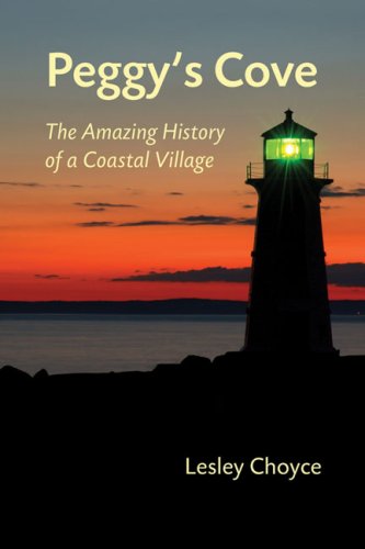 Beispielbild fr Peggy's Cove : The Amazing History of a Coastal Village zum Verkauf von Better World Books