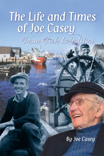Beispielbild fr The Life and Times of Joe Casey: From Fish to Politics zum Verkauf von Wonder Book
