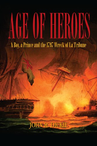 Stock image for Age of Heroes: A Boy, a Prince and the 1797 Wreck of La Tribune for sale by B-Line Books