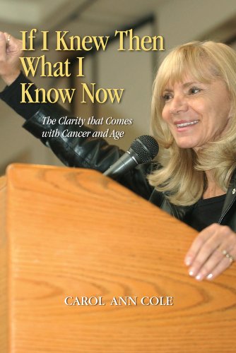 Imagen de archivo de If I Knew Then What I Know Now : The Clarity That Comes with Cancer and Age a la venta por Better World Books