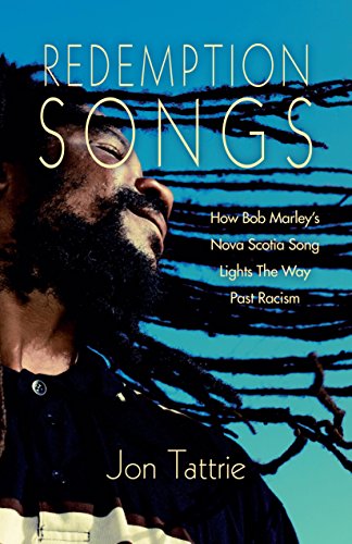 Stock image for Redemption Songs: How Bob Marley's Nova Scotia Song Lights the Way Past Racism for sale by ABC:  Antiques, Books & Collectibles