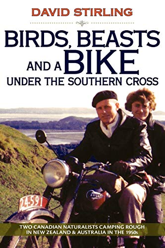 Beispielbild fr Birds, Beasts and a Bike under the Southern Cross : Two Canadian Naturalists Camping Rough in New Zealand and Australia in The 1950s zum Verkauf von Better World Books: West