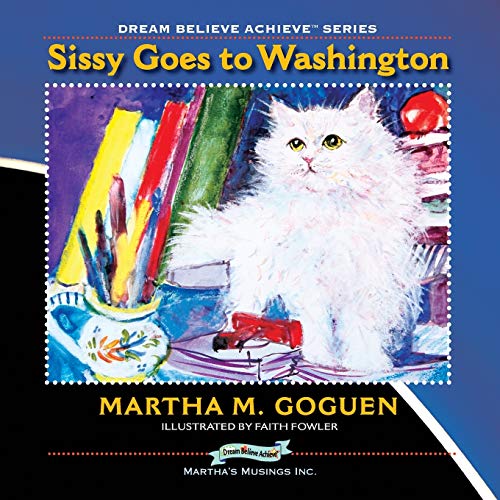 9781897435595: Sissy Goes To Washington: Dream, Believe, Achieve (tm) series: 4