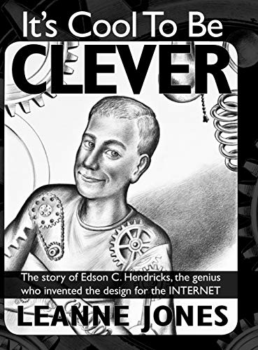 Imagen de archivo de Its Cool to Be Clever: The Story of Edson C. Hendricks, the Genius Who Invented the Design for the Internet (1) (The Inventive Mind) a la venta por Zoom Books Company