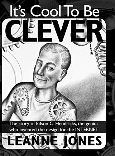 Stock image for Its Cool to Be Clever: The Story of Edson C. Hendricks, the Genius Who Invented the Design for the Internet (1) (The Inventive Mind) for sale by Zoom Books Company
