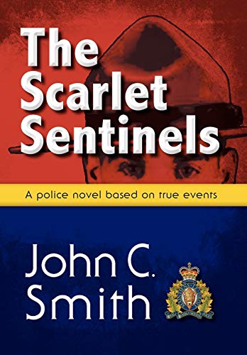 9781897435762: The Scarlet Sentinels: An RCMP Novel Based on True Events