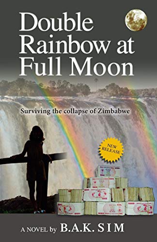 Stock image for Double Rainbow at Full Moon : Surviving the Collapse of Zimbabwe for sale by Better World Books: West