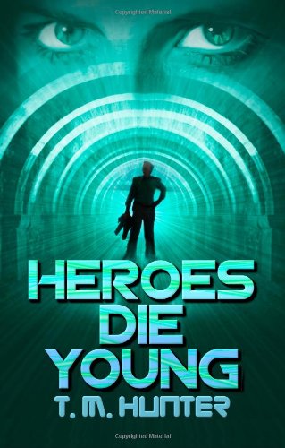 Heroes Die Young - Hunter, T. M.