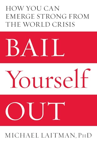 9781897448274: Bail Yourself Out: How You Can Emerge Strong From the World Crisis