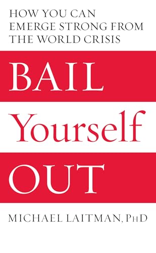 Stock image for Bail Yourself Out: How You Can Emerge Strong from the World Crisis for sale by ThriftBooks-Dallas