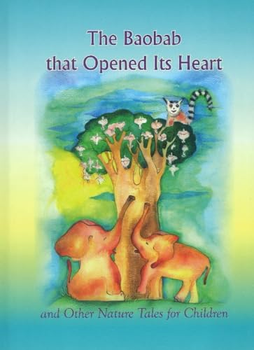 Imagen de archivo de The Baobab That Opened Its Heart and Other Nature Tales for Children a la venta por ThriftBooks-Atlanta