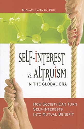 9781897448656: Self-Interest Vs. Altruism in the Global Era: How Society Can Turn Self-Interests into Mutual Benefit