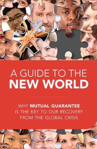 9781897448724: Guide to the New World**************: Why Mutual Guarantee Is the Key to Our Recovery from the Global Crisis