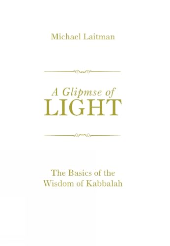 Beispielbild fr GLIMPSE OF LIGHT: The Basics of the Wisdom of Kabbalah zum Verkauf von Monster Bookshop