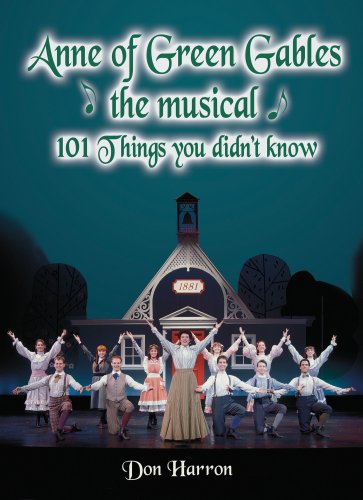 Anne of Green Gables: The Musical, 101 Things You Didn't Know