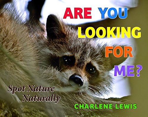 Stock image for Are You Looking for Me? : Spot Nature Naturally for sale by Better World Books