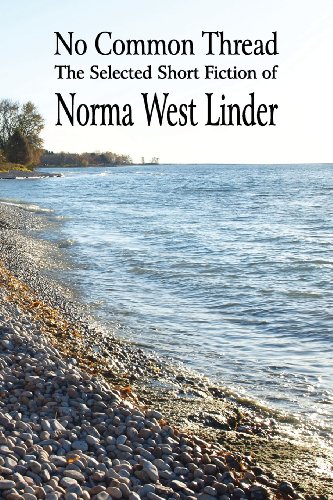 9781897475911: No Common Thread: The Selected Short Fiction of Norma West Linder