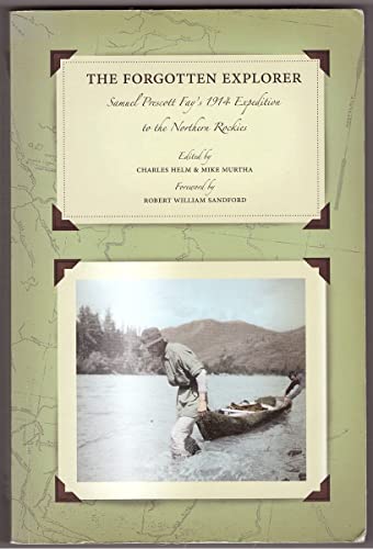 The Forgotten Explorer; Samuel Prescott Fay's 1914 Expedition to the Northern Rockies