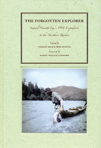 9781897522561: The Forgotten Explorer: Samuel Prescott Fay's 1914 Expedition to the Northern Rockies