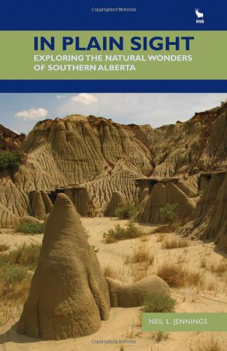 Stock image for In Plain Sight: Exploring the Natural Wonders of Southern Alberta for sale by ThriftBooks-Atlanta