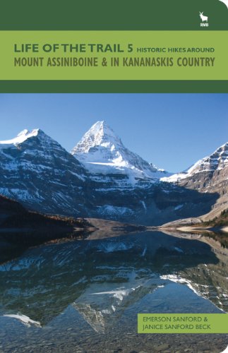 Beispielbild fr Life of the Trail 5: Historic Hikes around Mount Assiniboine in Kananaskis Country zum Verkauf von Zoom Books Company