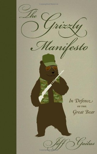 Beispielbild fr The Grizzly Manifesto : In Defence of the Great Bear zum Verkauf von Better World Books