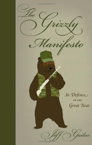 Grizzly Manifesto, The: In Defense of the Great Bear