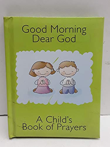 Stock image for Good Morning Dear God (A Child's Book of Prayers) for sale by ThriftBooks-Atlanta
